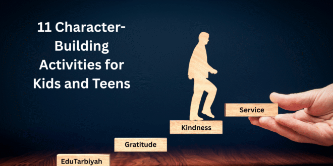 11 Character-Building Activities for Kids and Teens