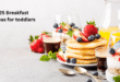 Toddler Breakfast Ideas Kids Actually Eat